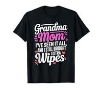 Grandma Mom I VE Seen IT all And I Still Brought Extra Wipes Maglietta