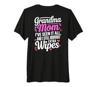 Grandma Mom I VE Seen IT all And I Still Brought Extra Wipes Maglietta Premium