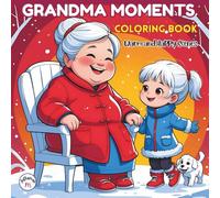 Grandma Moments: A heartwarming coloring book filled with simple, bold-line illustrations of loving moments between a kind grandma, a cheerful little ... puppy - perfect for kids and family fun.