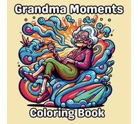 Grandma Moments: Nostalgic Adult Coloring Book for Stress Relief and Art Therapy with Heartwarming Scenes
