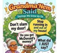 Grandma 'Nem Said: Sayings We Grew Up On...