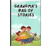 Grandma’s Bag of Stories: Adventures, Laughter, and Life Lessons