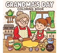 Grandma’s Day Coloring Book: Bold and Easy Scenes of Cozy Moments with Grandma and the Grandkids - for Teens and Adults.