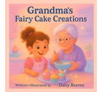 Grandma’s Fairy Cake Creations :: A Heartwarming Rhyming Tale Of Mya And Grandma Baking Fairy Cakes And Sharing Fairy Tales. Packed With Gentle Life ... Love, And The Joy Of Spending Time Together.
