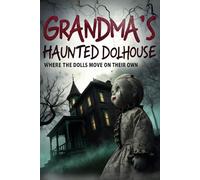Grandma’s Haunted Dolhouse: A Spine-Chilling Haunted Doll Mystery for Kids and Teens