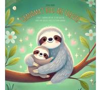 Grandma’s Hugs Are Forever: A Sweet “Grandma Loves Me” Picture Book for Babies and Toddlers, Perfect Gift from Grandma