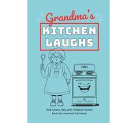 Grandma’s Kitchen Laughs: One-Liners, Wit, and Timeless Humor from the Heart of the Home