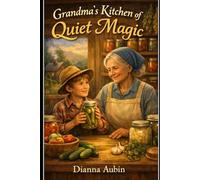 Grandma’s Kitchen of Quiet Magic