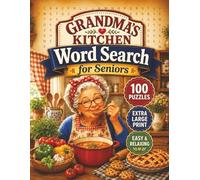 Grandma’s Kitchen Word Search for Seniors: 100 Easy Large Print Word Search Puzzles Filled with Comfort Foods, Baking, Family Meals, Old Fashioned Recipes, and Cozy Kitchen Memories