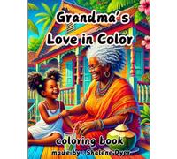 Grandma’s Love in Color: : A Coloring Book of Love, Culture, and Memories