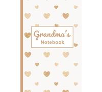 Grandma’s Notebook: A Heart-Themed Lined Journal (120 Pages): A Thoughtful Gift for School, Easter, Birthday, Christmas & More