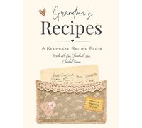 Grandma’s Recipes: A Keepsake Recipe Book
