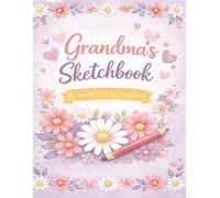 Grandma’s Sketchbook: A Blank Drawing Book and Creative Gift for Grandma