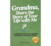 Grandma, Share the Story of Your Life with Me: A Guided Journal for Sharing Memories and Reflections