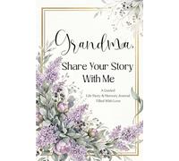 Grandma, Share Your Story With Me: A Premium Full-Color Life Story Keepsake Journal for Grandma With Deep, Guided Questions