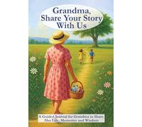 Grandma, Share Your Story With Us: A Guided Journal to Capture Life Lessons, Special Moments and Family Traditions: A Heartfelt Keepsake for Recording Memories, Wisdom and Dreams Across Generation