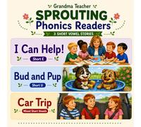 Grandma Teacher Sprouting Phonics Reader: I Can Help, Bud and Pup, and Car Trip: Beginning Short Vowel Decodable Series