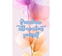 Grandma, Tell me about yourself: Perfect gift for grandmothers | Life questionnaire book (English Edition)