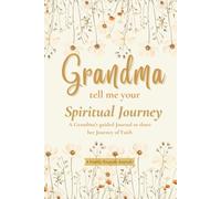Grandma, Tell me your Spiritual Journey: A Grandma’s guided Journal to share her Journey of Faith