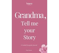 Grandma, Tell Me Your Story: A Guided Keepsake Journal - A Heartfelt and Meaningful Gift for Grandmothers - To Give & To Receive Back