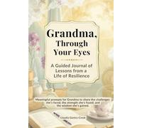 Grandma, Through Your Eyes: A Guided Journal of Lessons from a Life of Resilience