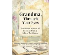 Grandma, Through Your Eyes: A Guided Journal of Lessons from a Life of Resilience