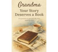 Grandma, your story deserves a book: Memory book for grandmothers - compact 6 x 9 edition with 52 questions to tell her life story, family memories and special moments