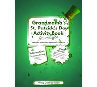 Grandmama's St. Patrick's Day Activity Book for Adults Thought-provoking, Engaging, and Fun!: Stress Reducing Games, Puzzles, Coloring, Mazes, Sudoku! BONUS Section!