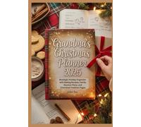 Grandma's Christmas Planner 2025: Nostalgic Holiday Organizer with Baking Recipes, Family Reunion Plans, and Cherished Tradition Pages