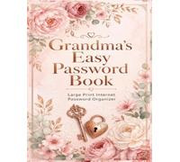 Grandma's Easy Password Book: Large Print Internet Password Organizer | Alphabetical Login Tracker for Websites, Email, Banking & Online Accounts | Simple Password Keeper for Seniors