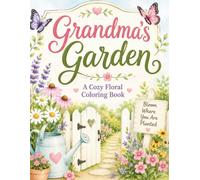 Grandma's Garden: A Cozy Floral Coloring Book”