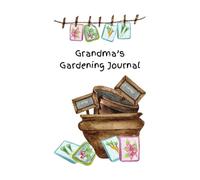 Grandma's Gardening Journal: 100 pages for Notes & Sketches from the Garden: Lines and blank spaces for illustration and description