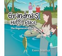 Grandma's Happy Place: The Regenerative Farm