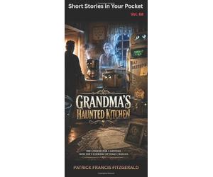 Grandma's Haunted Kitchen: Short Stories in Your Pocket Vol. 68