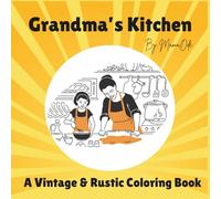 Grandma's Kitchen: A Vintage & Rustic Coloring Book