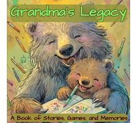 Grandma's Legacy - A book of Stories, Games and Memories