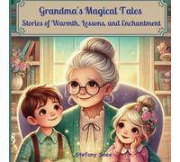 Grandma's Magical Tales: Stories of Warmth, Lessons, and Enchantment