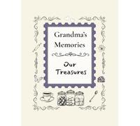 Grandma's Memories, Our Treasures: A Special Journal for Grandma to Share Her Heart, Her History, and Her Legacy