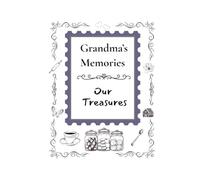 Grandma's Memories, Our Treasures: A Special Journal for Grandma to Share Her Heart, Her History, and Her Legacy