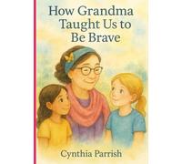 Grandma's Pink Cape: How Grandma Taught Us to Be Brave