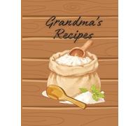 Grandma's Recipe Book: Treasured Family Recipes Passed Down with Love