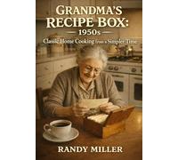 GRANDMA'S RECIPE BOX:1950s: Classic Home Cooking from a Simpler Time