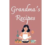 Grandma's Recipes: Blank Recipe Book | Legacy Recipe Book | Write in Your Own Recipes