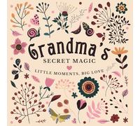 Grandma's Secret Magic: Little Moments, Big Love