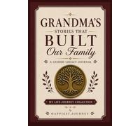 Grandma's Stories That Built Our Family: A Guided Legacy Journal