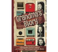 Grandma's Story: A Keepsake Hardback Guided Journal to Capture Your Grandmother's Life Memories. Treasure Forever Before it's Too Late