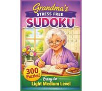 Grandma's Stress Free Sudoku, 300 Puzzles, Easy to Light Medium Level: 300 Easy to Light-Medium Sudoku Puzzles for Stress Relief and Brain Health