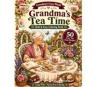 Grandma's Tea Time: 50 Cozy Tea Time Designs for Adults & Seniors