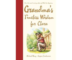 Grandma's Timeless Wisdom for Clara: A Personalized Grandma Book for Clara - a Heartfelt Keepsake Gift of Love, Wisdom, and Encouragement for Her ... Day, Graduation, or Just to Say, "I Love You"