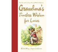 Grandma's Timeless Wisdom for Lucas: A Personalized Grandma Book for Lucas - a Heartfelt Keepsake Gift of Love, Wisdom, and Encouragement for His ... Day, Graduation, or Just to Say, "I Love You"